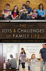 The Joys and Challenges of Family Life: Catholic Husbands